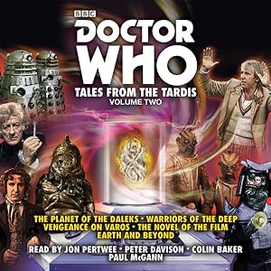 Imagen del vendedor de Tales from the Tardis : The Planet of the Daleks / Warriors of the Deep / Vengeance on Varos / The Novel of the Film / Earth and Beyond a la venta por GreatBookPricesUK