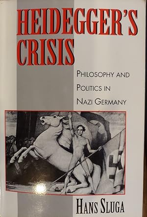 Heidegger's Crisis : Philosophy and Politics in Nazi Germany