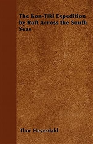 Immagine del venditore per The Kon-Tiki Expedition by Raft Across the South Seas venduto da GreatBookPricesUK