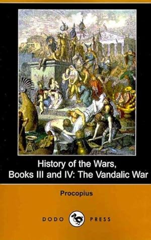 Imagen del vendedor de History of the Wars Books III and IV : The Vandalic War a la venta por GreatBookPrices