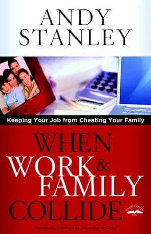 Imagen del vendedor de When Work & Family Collide : Keeping Your Job from Cheating Your Family a la venta por GreatBookPrices