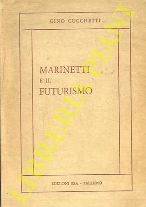 Marinetti e il futurismo. Con due profili : Umberto Boccioni e Carlo Carrà.