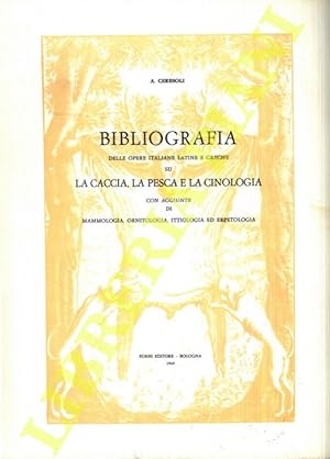 Bibliografia delle opere italiane latine e greche su la caccia, la pesca e la cinologia con aggiu...