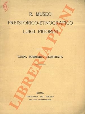 Il R. Museo Preistorico - Etnografico Luigi Pigorini. Guida sommaria illustrata.