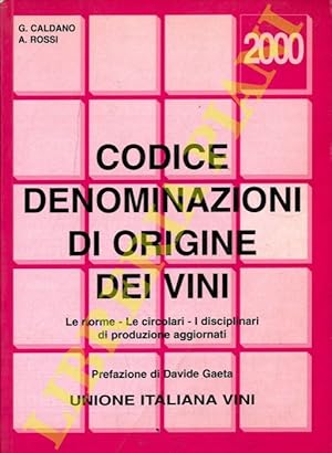 Codice denominazioni di origine dei vini. Le norme - Le circolari - I disciplinari di produzione ...