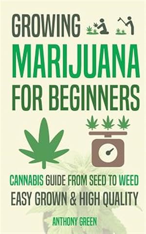 Seller image for Growing Marijuana for Beginners: Cannabis Growguide - From Seed to Weed for sale by GreatBookPricesUK