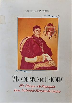 Un Obispo de Historia. El Obispo de Popayán Don Salvador Ximénez de Enciso.