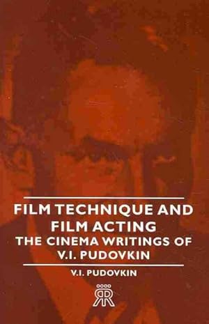 Imagen del vendedor de Film Technique and Film Acting : The Cinema Writings of V.I. Pudovkin a la venta por GreatBookPricesUK