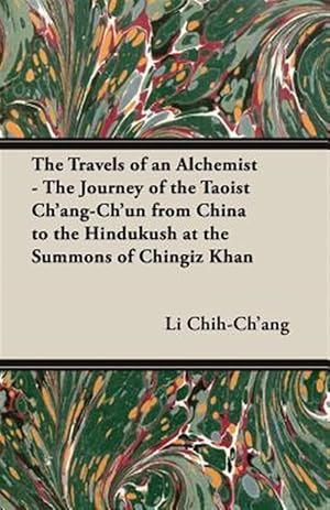 Immagine del venditore per Travels of an Alchemist : The Journey of the Taoist Ch'ang-ch'un from China to the Hindukush at the Summons of Chingiz Khan venduto da GreatBookPricesUK