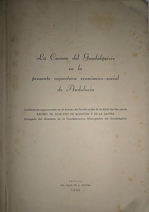 La Cuenca del Guadalquivir en la presente coyuntura económico-social de Andalucía. Conferencia pr...