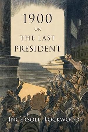 Imagen del vendedor de 1900: Or, the Last President a la venta por GreatBookPrices