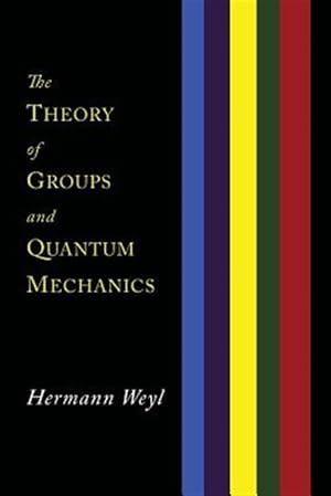 Imagen del vendedor de The Theory of Groups and Quantum Mechanics a la venta por GreatBookPrices