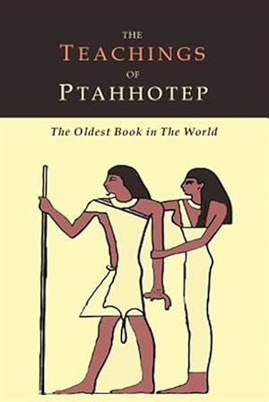 Immagine del venditore per The Teachings of Ptahhotep: The Oldest Book in the World venduto da GreatBookPrices