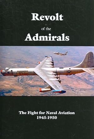 Seller image for Revolt of the Admirals : The Fight for Naval Aviation1945-1950 for sale by GreatBookPrices