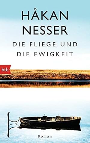 Image du vendeur pour Die Fliege und die Ewigkeit : Roman. Hakan Nesser. Aus dem Schwed. von Christel Hildebrandt / btb ; 74946 mis en vente par Versandantiquariat Lenze,  Renate Lenze