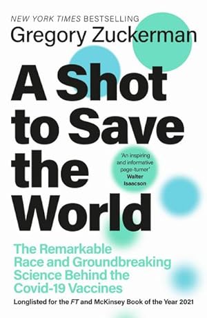 Bild des Verkufers fr A Shot to Save the World : The Remarkable Race and Groundbreaking Science Behind the Covid-19 Vaccines zum Verkauf von AHA-BUCH GmbH