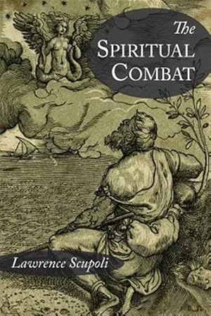 Imagen del vendedor de The Spiritual Combat and A Treatise on Peace of the Soul a la venta por GreatBookPricesUK