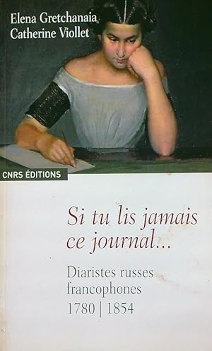 Seller image for Si tu lis jamais ce journal. Diaristes russes francophones 1780-1854 for sale by Librodifaccia