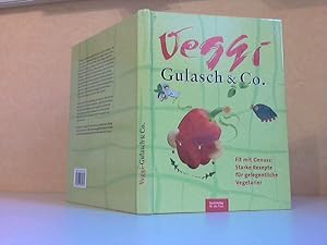 Bild des Verkufers fr Veggi Gulasch und Co. - Fit mit Genuss: starke Rezepte fr gelegentliche Vegetarier zum Verkauf von Andrea Ardelt