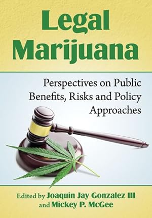 Immagine del venditore per Legal Marijuana : Perspectives on Public Benefits, Risks and Policy Approaches venduto da GreatBookPrices