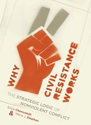 Bild des Verkufers fr Why Civil Resistance Works : The Strategic Logic of Nonviolent Conflict zum Verkauf von GreatBookPricesUK
