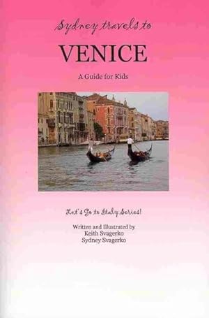 Imagen del vendedor de Sydney Travels to Venice : A Guide for Kids a la venta por GreatBookPrices