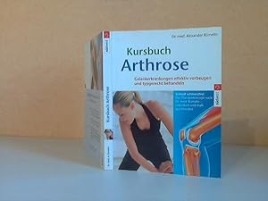 Seller image for Kursbuch Arthrose. Gelenkerkrankungen effektiv vorbeugen und typgerecht behandeln for sale by Andrea Ardelt