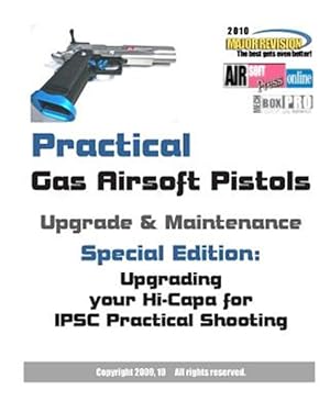 Image du vendeur pour Practical Gas Airsoft Pistols Upgrade & Maintenance : Upgrading Your Hi-Capa for IPSC Practical Shooting mis en vente par GreatBookPrices