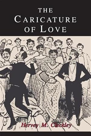 Seller image for The Caricature of Love: A Discussion of Social, Psychiatric, and Literary Manifestations of Pathologic Sexuality for sale by GreatBookPrices