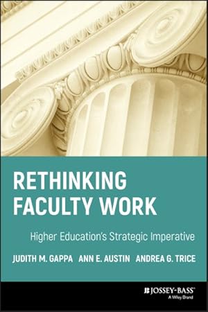 Bild des Verkufers fr Rethinking Faculty Work : Higher Education's Strategic Imperative zum Verkauf von GreatBookPrices