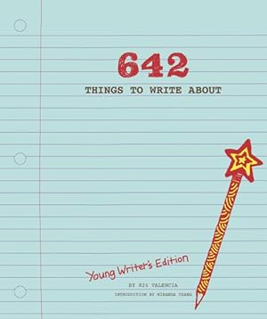 Seller image for 642 Things to Write About : Young Writers' Edition for sale by GreatBookPrices