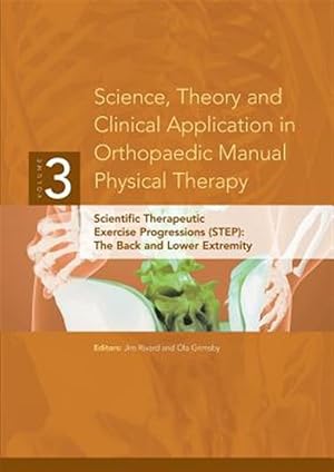 Seller image for Science, Theory and Clinical Application in Orthopaedic Manual Physical Therapy: Scientific Therapeutic Exercise Progressions (STEP): The Back and Low for sale by GreatBookPrices