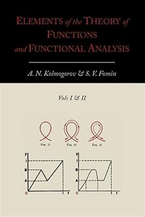 Imagen del vendedor de Elements of the Theory of Functions and Functional Analysis [Two Volumes in One] a la venta por GreatBookPrices