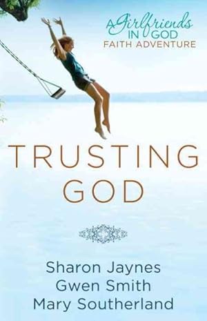 Seller image for Trusting God : A Girlfriends in God Faith Adventure for sale by GreatBookPrices