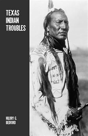 Seller image for Texas Indian Troubles : The Most Thrilling Events in the History of Texas for sale by GreatBookPricesUK