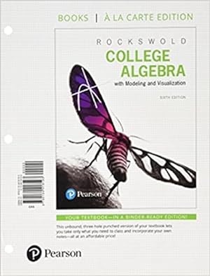 Image du vendeur pour College Algebra With Modeling & Visualization + MyLab Math : Books a La Carte Edition mis en vente par GreatBookPrices