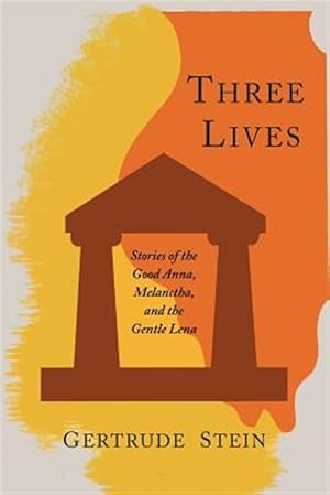 Bild des Verkufers fr Three Lives: Stories of the Good Anna, Melanctha, and the Gentle Lena zum Verkauf von GreatBookPrices