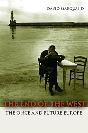 Seller image for End of the West : The Once and Future Europe for sale by GreatBookPrices
