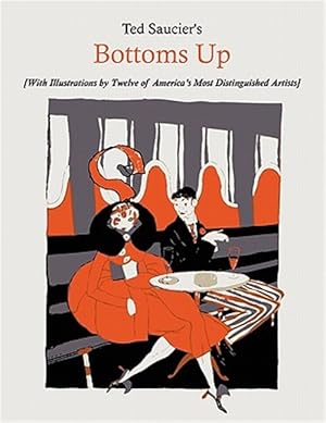 Immagine del venditore per Ted Saucier's Bottoms Up [With Illustrations by Twelve of America's Most Distinguished Artists] venduto da GreatBookPrices