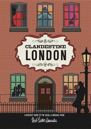 Imagen del vendedor de Clandestine London : A Discreet Guide to the Usual & Unusual a la venta por GreatBookPrices