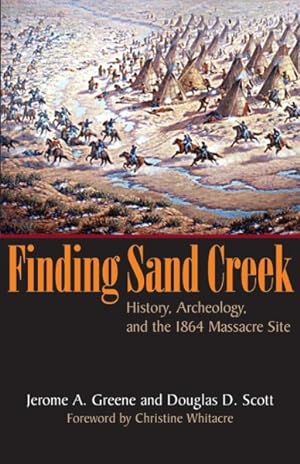 Seller image for Finding Sand Creek : History, Archeology, And the 1864 Massacre Site for sale by GreatBookPrices