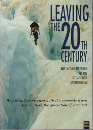 Imagen del vendedor de Leaving the 20th Century : The Incomplete Work of the Situationist International a la venta por GreatBookPricesUK