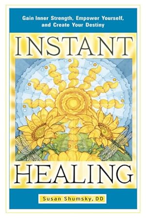Immagine del venditore per Instant Healing : Gain Inner Strength, Empower Yourself, and Create Your Destiny venduto da GreatBookPrices