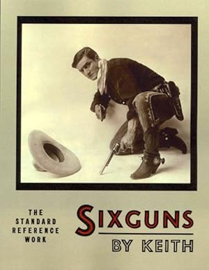 Imagen del vendedor de Sixguns by Keith : The Standard Reference Work a la venta por GreatBookPrices