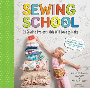 Seller image for Sewing School : 21 Sewing Projects Kids Will Love to Make for sale by GreatBookPrices