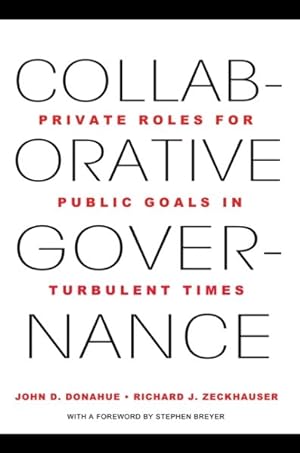 Image du vendeur pour Collaborative Governance : Private Roles for Public Goals in Turbulent Times mis en vente par GreatBookPrices