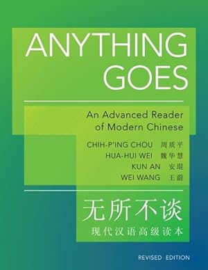Immagine del venditore per Anything Goes : An Advanced Reader of Modern Chinese venduto da GreatBookPrices
