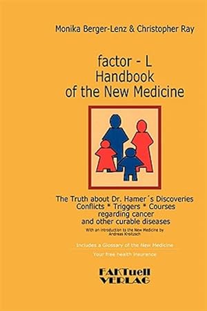Image du vendeur pour Factor-l Handbook of the New Medicine : The Truth About Dr. Hamer's Discoveries mis en vente par GreatBookPrices