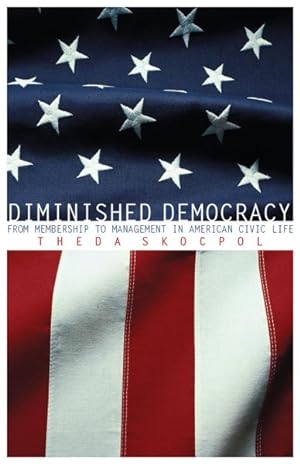 Bild des Verkufers fr Diminished Democracy : From Membership to Management in American Civic Life zum Verkauf von GreatBookPrices