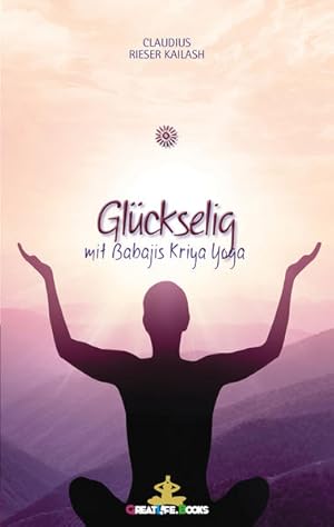 Immagine del venditore per Glckselig mit Babajis Kriya Yoga. Kailash venduto da Antiquariat Mander Quell
